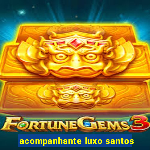 acompanhante luxo santos